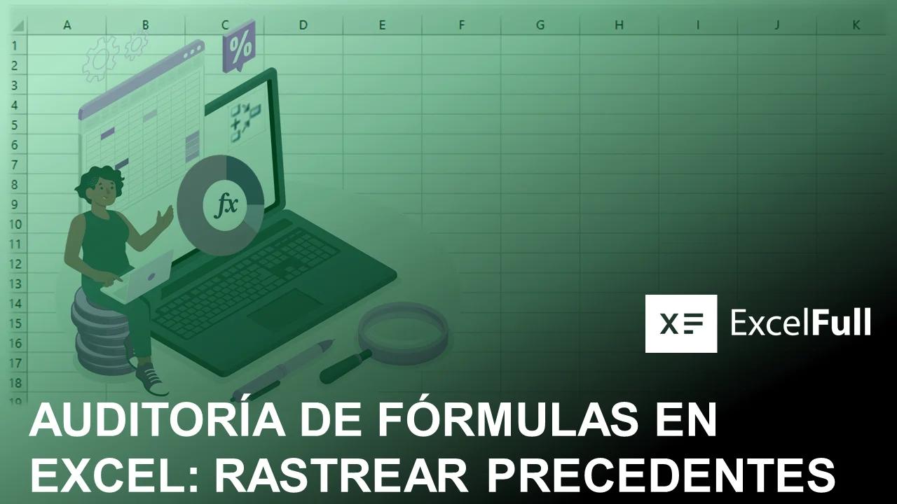 auditoria de datos excel rastrear precedentes - Cómo rastrear los precedentes de una celda en Excel