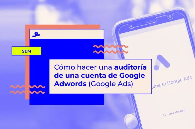 auditoria google ads - Cómo sacar reportes de Google Ads