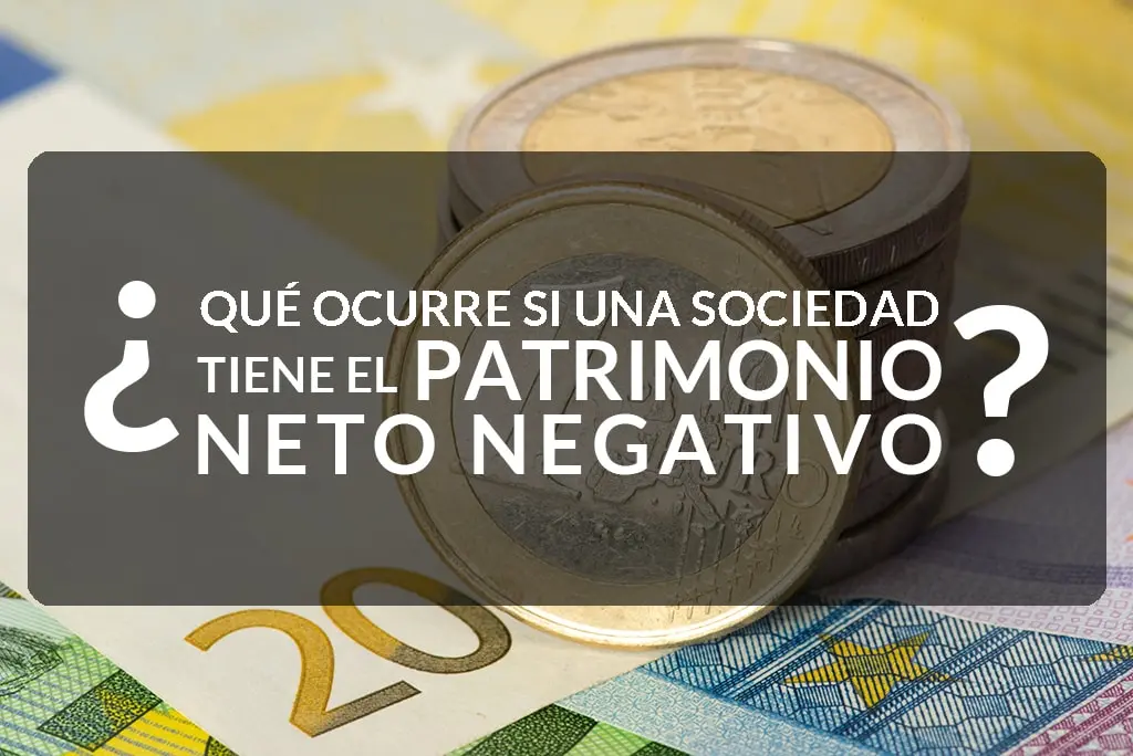 modelo informe auditor patrimonio neto negativo - Cuando el patrimonio neto es negativo con qué opciones cuenta la sociedad
