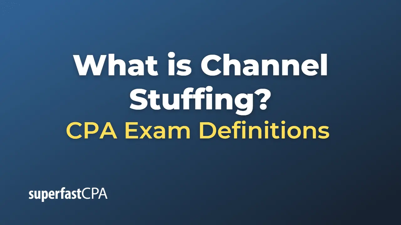 channel stuffing definicion auditoria - Qué es channel stuffing en español