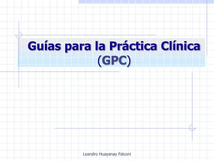 auditoria medica usando las gpc ppt - Qué es un GPC y para qué sirve